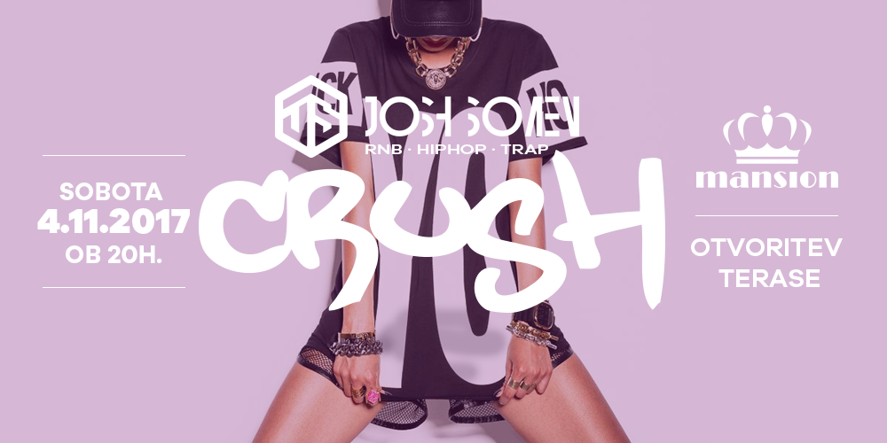 Crush w. Josh Somen I Otvoritev Terase I RnB I HipHop I Trap