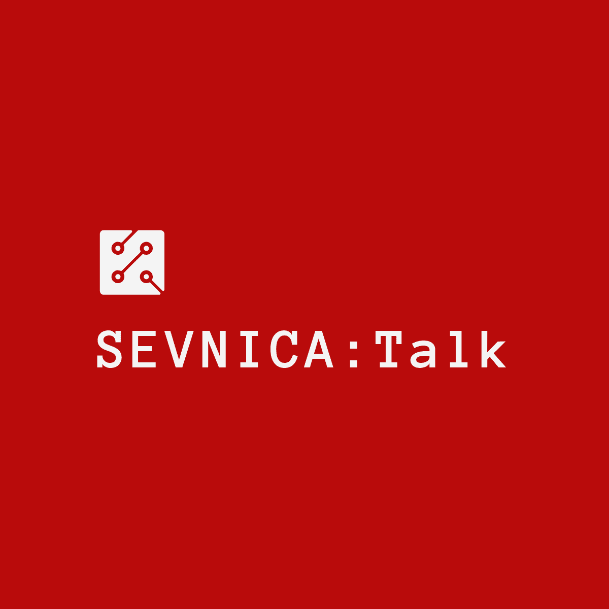 SEVNICA:Talk