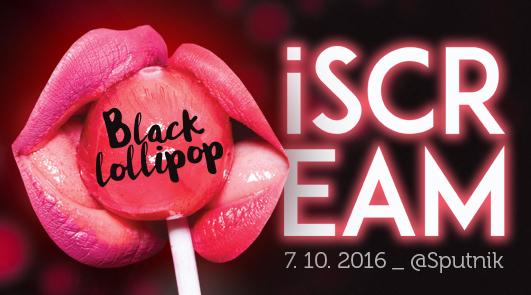 iSCREAM No.5 @Sputnik (Black Lollipop)
